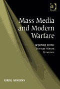 Mass Media and Modern Warfare: Reporting on the Russian War on Terrorism