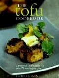 The Tofu Cookbook: an Essential Cook's Guide With Over 60 Enticing Recipes