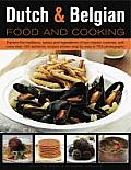 Dutch & Belgian Food and Cooking: Explore the Traditions, Tastes and Ingredients of Two Classic Cuisines