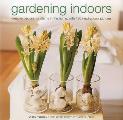 Gardening Indoors: Creative Designs for Plants in the Home, with 120 Inspirational Pictures Cover