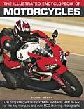 The Illustrated Encyclopedia of Motorcycles: The Complete Guide to Motorbikes and Biking, with an A-Z of the Key Marques and Over 600 Stunning Photogr