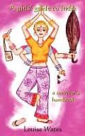 A Girls' Guide to India - A Survivor's Handbook