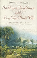 Sir Gregor Macgregor & the Land That Nev Cover