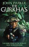 Gurkhas the Inside Story of the Worlds Most Feared Soldiers