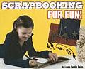 Scrapbooking for Fun! (For Fun!)