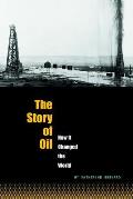 The Story of Oil: How It Changed the World (World Transformed)