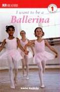 I Want to Be a Ballerina (DK Readers: Level 1) Cover