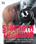 Strength Training: The Complete Step-By-Step Guide to a Stronger, Sculpted Body Cover