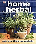 Home Herbal: The Ultimate Guide to Cooking, Brewing, and Blending Your Own Herbs Cover
