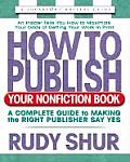 How to Publish Your Nonfiction Book: A Complete Guide to Making the Right Publisher Say Yes (Square One Writer's Guides)
