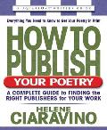 How to Publish Your Poetry: A Complete Guide to Finding the Right Publishers for Your Work (Square One Writer's Guides)