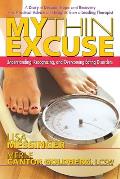 My Thin Excuse: Understanding, Recognizing, and Overcoming Eating Disorders