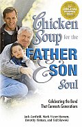 Chicken Soup for the Father and Son Soul: Celebrating the Bond That Connects Generations (Chicken Soup Classroom)