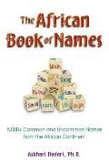 The African Book of Names: 5,000+ Common and Uncommon Names from the African Continent Cover