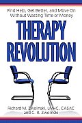 Therapy Revolution: Find Help, Get Better, and Move on Without Wasting Time or Money