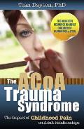 The ACoA Trauma Syndrome: The Impact of Childhood Pain on Adult Relationships Cover