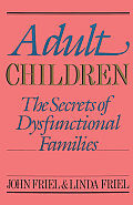 Adult Children Secrets of Dysfunctional Families: The Secrets of Dysfunctional Families
