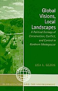 Global Visions, Local Landscapes: A Political Ecology of Conservation, Conflict, and Control in Northern Madagascar