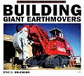 Building Giant Earthmovers (Motorbooks Colortech)