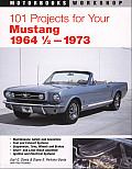 101 Projects for Your Mustang: 1964 1/2 - 1973 (Motorbooks Workshop)