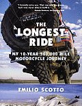The Longest Ride: My Ten-Year 500,000 Mile Motorcycle Journey
