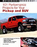 101 Performance Projects for Your Pickup and SUV (Motorbooks Workshop)