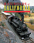 Railroads of California: The Complete Guide to Historic Trains and Railway Sites