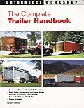 The Complete Trailer Handbook (Motorbooks Workshop)