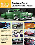Custom Cars: Coupes, Sedans, Pickups (Idea Books)