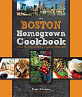 The Boston Homegrown Cookbook: Local Food, Local Restaurants, Local Recipes (Homegrown Cookbooks)