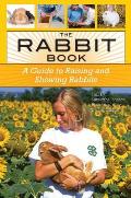 The Rabbit Book: A Guide to Raising and Showing Rabbits