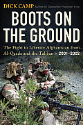Boots on the Ground: The Fight to Liberate Afghanistan from Al-Qaeda and the Taliban, 2001-2002