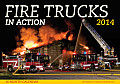 Fire Trucks in Action 2014: 16 Month Calendar - September 2013 Through December 2014