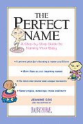 The Perfect Name: A Step-By-Step Guide to Naming Your Baby