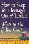 How to Keep Your Teenager Out of Trouble and What to Do If You Can't
