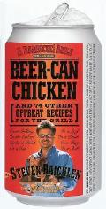 Beer-Can Chicken: And 74 Other Offbeat Recipes for the Grill Cover