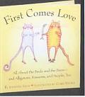 First Comes Love: All about the Birds and Bees-And Alligators, Possums, and People, Too
