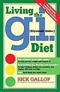 Living the G.I. Diet: Delicious Recipes and Real-Life Strategies to Lose Weight and Keep It Off