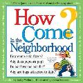 How Come? in the Neighborhood