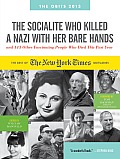 The Socialite Who Killed a Nazi with Her Bare Hands and 143 Other Fascinating People Who Died This Past Year: The Best of the New York Times Obituarie (Obits: The New York Times Annual)