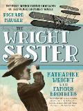 The Wright Sister: Katharine Wright and Her Famous Brothers Cover