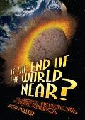 Is the End of the World near?: From Crackpot Predictions to Scientific Scenarios Cover