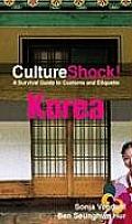 CultureShock! Korea: A Survival Guide to Customs and Etiquette (Cultureshock Korea: A Survival Guide to Customs and Etiquette)