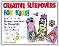 Creative Sleepovers for Kids: Fun Activities, Themes, and Ideas for a Boys or Girls Overnight Party