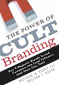 The Power of Cult Branding: How 9 Magnetic Brands Turned Customers Into Loyal Followers (and Yours Can, Too!) Cover