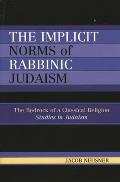 The Implicit Norms of Rabbinic Judaism: The Bedrock of a Classical Religion