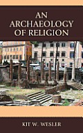 An Archaeology of Religion
