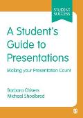 A Student's Guide to Presentations: Making Your Presentation Count (Sage Essential Study Skills)