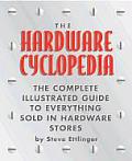 The Hardware Cyclopedia: The Complete Illustrated Guide to Everything Sold in Hardware Stores (Cyclopedia)