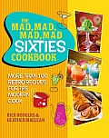 The Mad, Mad, Mad, Mad Sixties Cookbook